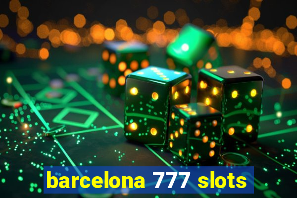 barcelona 777 slots